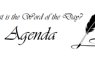 Random Word: Agenda