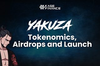 Yakuza: Tokenomics, Airdrops and Launch