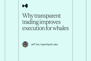 Why transparent trading improves execution for whales
