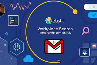 Enterprise Search — Workplace Search integrando com GMAIL