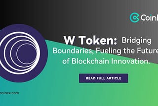 W Token: Bridging Boundaries, Fueling the Future of Blockchain Innovation