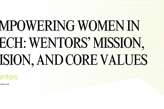 Empowering Women in Tech: Wentors’ Mission, Vision, and Core Values
