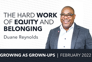 The Hard Work of Equity and Belonging with Duane Reynolds