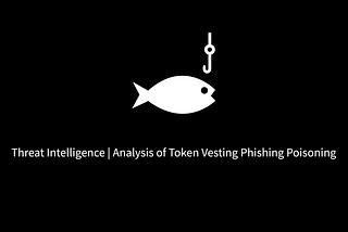 Threat Intelligence | Analysis of Token Vesting Phishing Poisoning