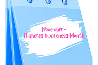 Did you know…November is Diabetes Awareness Month!