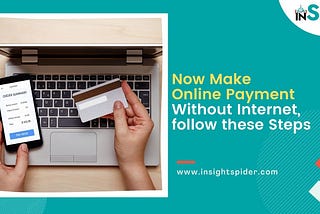 Now Make Online Payment Without Internet, follow these Easy Steps