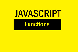 Javascript —  Functions