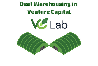 Deal Warehousing in Venture Capital | VC Lab