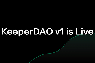 KeeperDAO v1 is Live