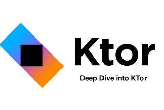KTor — Deep Dive into KTor