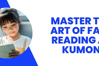Master the art of fast reading at Kumon