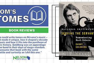 Book Review by Tom Nelson — Serving the Servant: Remembering Kurt Cobain (Danny Goldberg)