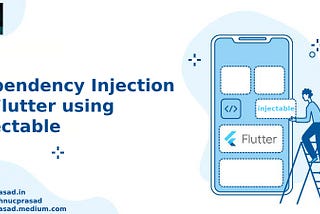 Applying Dependency Injection in Flutter Using Injectable