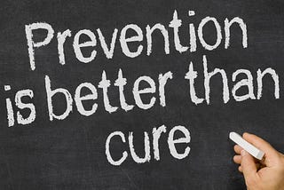 Prevention is better than cure