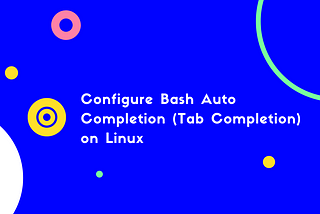 Configure Bash Auto Completion (Tab Completion) on Linux