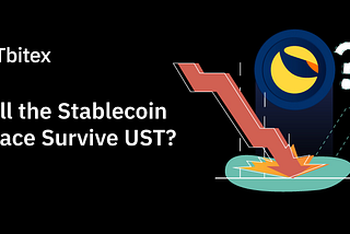 Will The Stablecoin Space Survive UST?