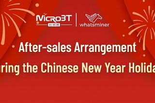 WhatsMiner After-sales Arrangement during the Chinese New Year Holiday