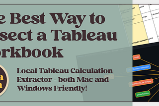 The Best Way to Dissect a Tableau Workbook