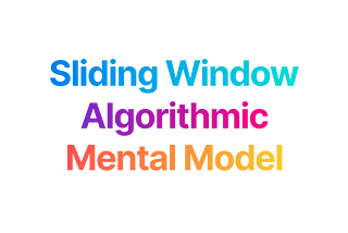 Sliding Window Algorithmic Mental Model
