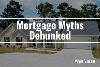 Mortgage Myths Debunked