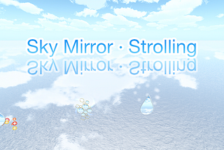 Inspiration of Sky Mirror · Strolling