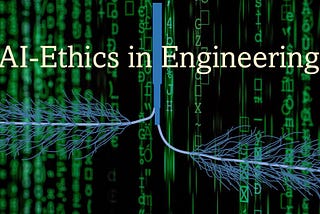 AI-Ethics in Engineering