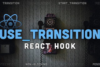 useTransition — React Hook