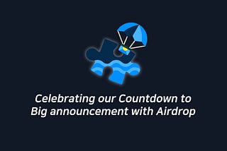 Celebrating our countdown to Big announcement with Airdrop