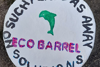 An eco barrel reading ‘No such place as away’