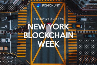 Guide To New York Blockchain Week by FomoHunt.com