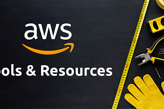 My Favorite AWS Tools and Resources that I Use Every Day