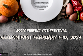 God's Perfect Size Freedom Fast is Here!