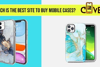 Which is the best site to buy mobile cases ? — RR Cover