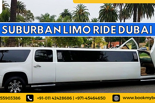 Book Suburban Limo Ride Dubai Ticket From BookMyBooking