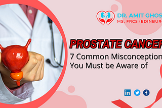 7 Common Misconceptions about Prostate Cancer You Must be Aware of