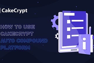 Guide on how to use the CakeCrypt auto-compound yield farming optimizer