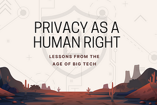 Privacy As a Human Right: The Necessity of Web3 Projects