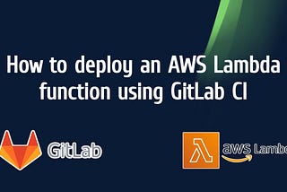 How to deploy an AWS Lambda function using GitLab CI