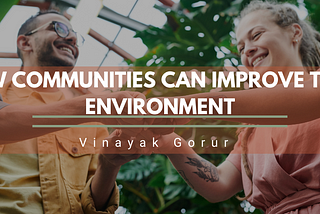 How Communities Can Improve Their Environment