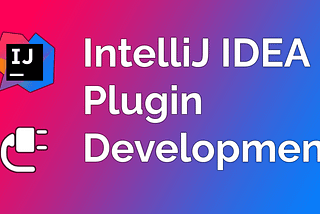 IntelliJ Plugin Development #1 — Understanding and modifying your first action