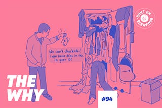 The Why #94: Why is it so hard to ‘spring clean’ my wardrobe?