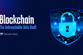 Blockchain The Unbreachable Data Vault
