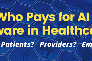 AI in Healthcare Series with Michael Ferro: Who Pays for Artificial Intelligence in Healthcare?