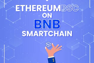 Ethereum BSC ($ETHBSC): Revive the Early Ethereum Days on Presale Now