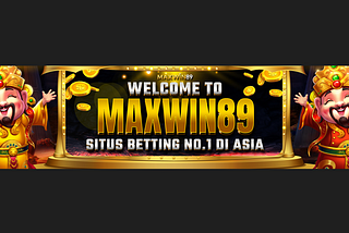 Maxwin89 Situs Gaming Online dan Web Terpercaya Dengan JP Progresif Besar