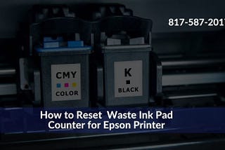 How to Reset (817)587–2017 Waste Ink Pad Counter for Epson Printer
