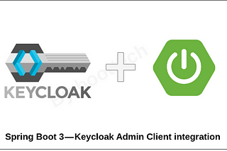 Spring Boot 3 — Keycloak Admin Client integration