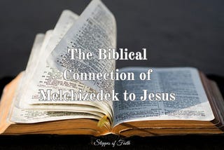 The Biblical Connection of Melchizedek to Jesus