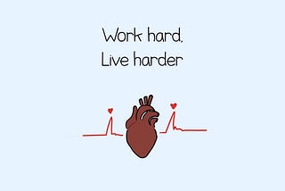 Work Hard, Live Harder