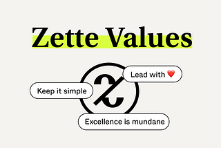 Zette’s Core Values: On Simplicity, Love & Excellence